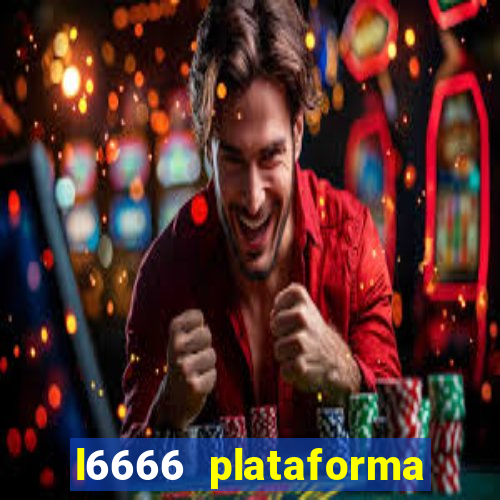 l6666 plataforma paga mesmo